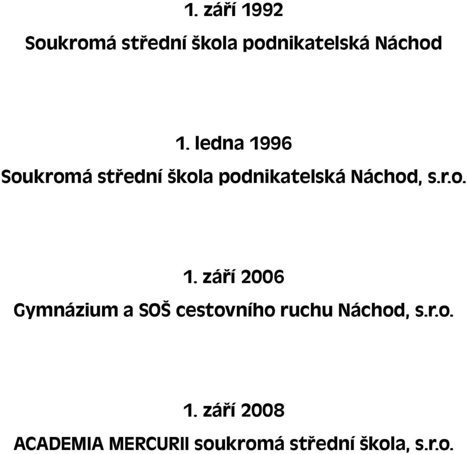 r.o. 1. září 2008 ACADEMIA MERCURII soukromá střední škola, s.