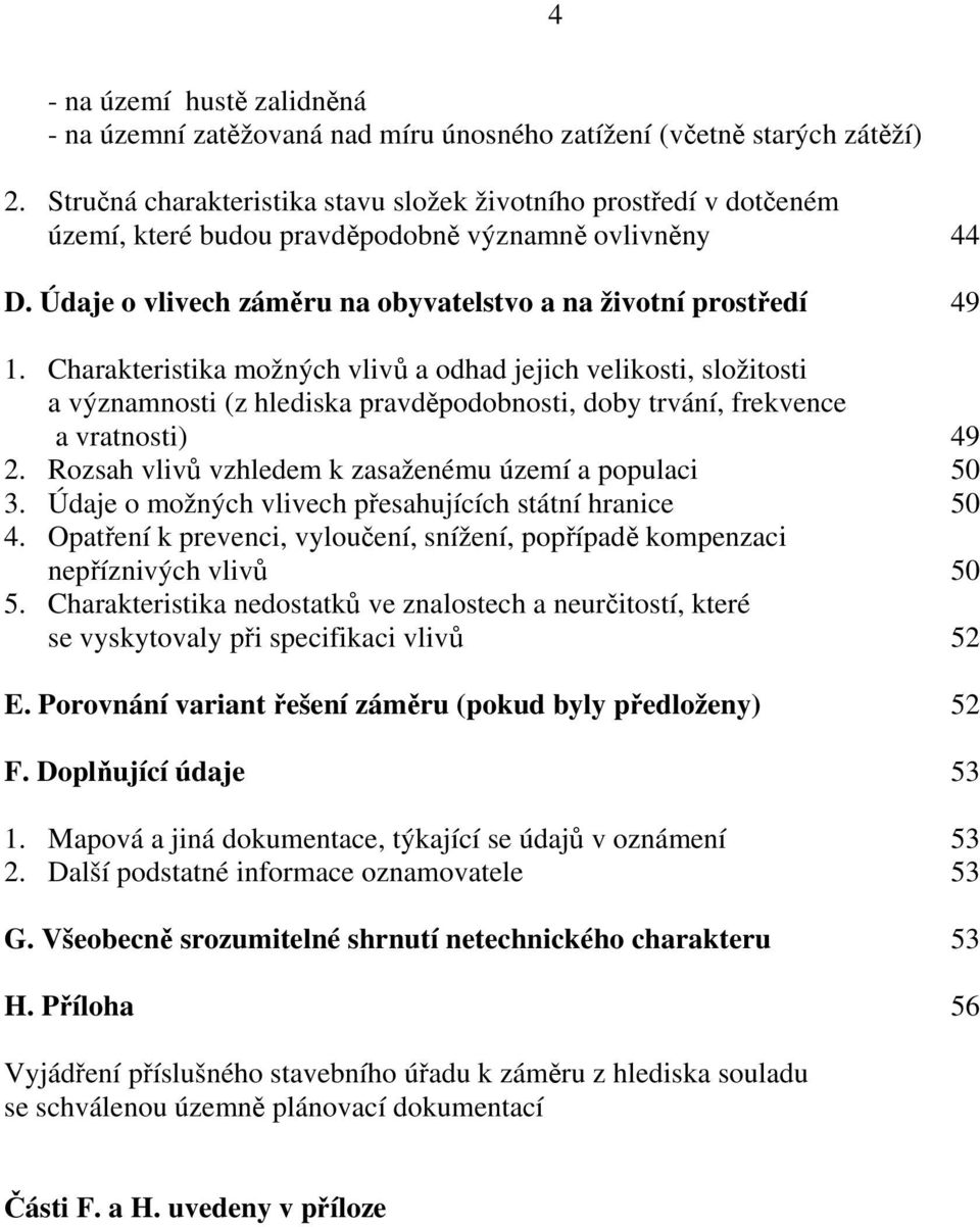 Charakteristika možných vlivů a odhad jejich velikosti, složitosti a významnosti (z hlediska pravděpodobnosti, doby trvání, frekvence a vratnosti) 49 2.