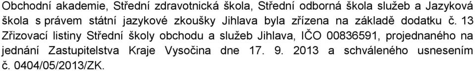 13 Zřizovací listiny Střední školy obchodu a služeb Jihlava, IČO 00836591, projednaného