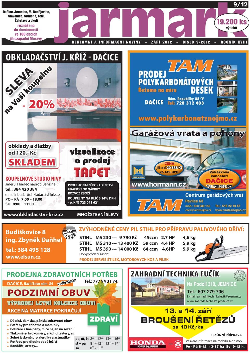 KŘÍŽ - DAČICE - 20% SLEVA na Vaši koupelnu obklady a dlažby od 120,- Kč SKLADEM KOUPELNOVÉ STUDIO NIVY směr J. Hradec naproti Benzině tel.: 384 420 384 e-mail: kratka@obkladacstvi-kriz.