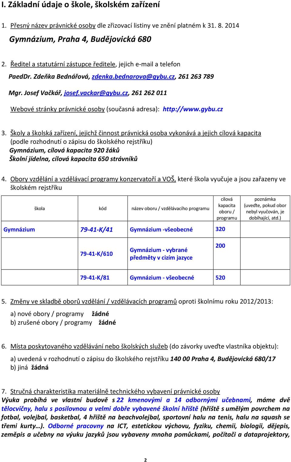 cz, 261262011 Webové stránky právnické osoby (současná adresa): http://www.gybu.cz 3.