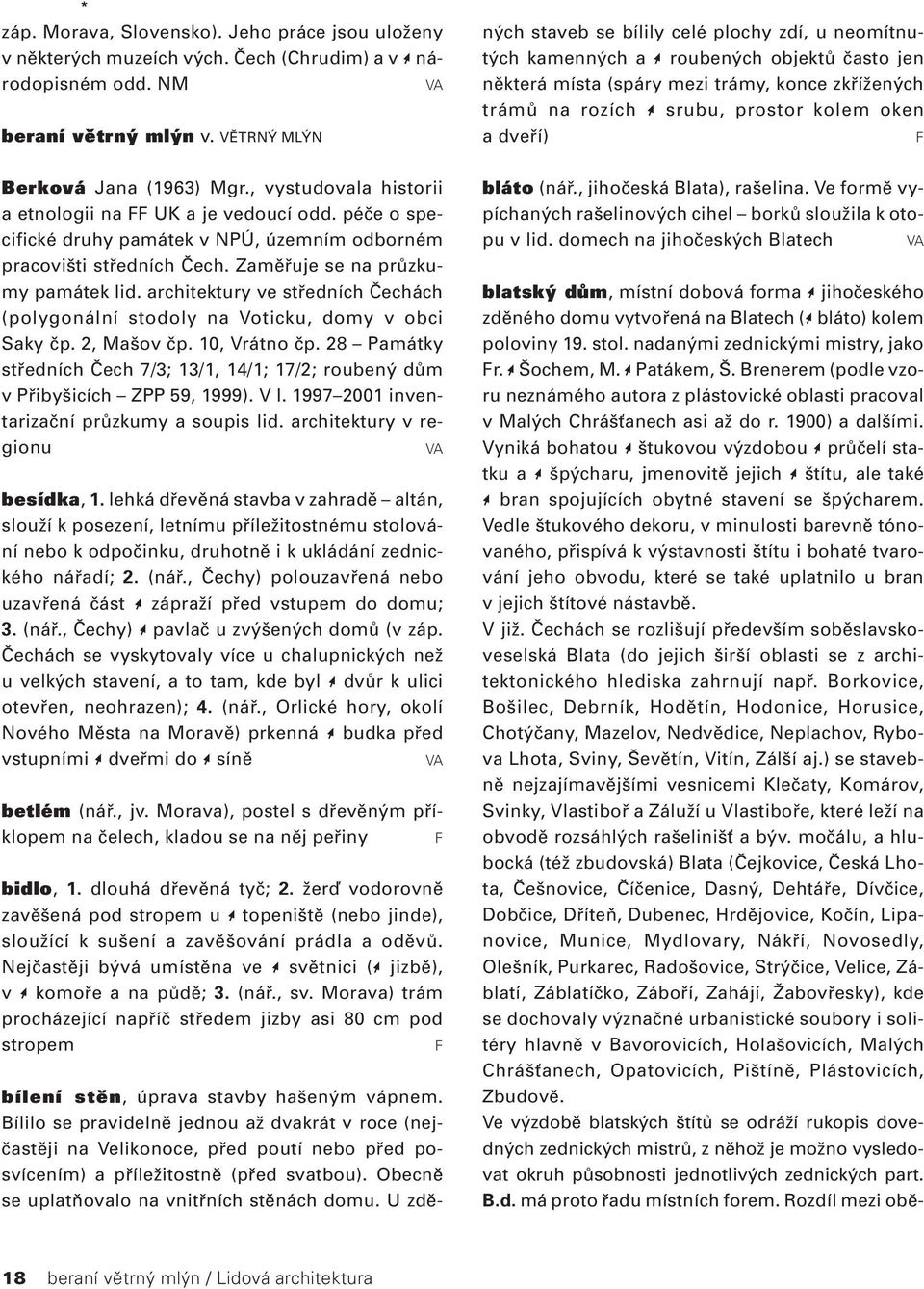 architektury ve středních Čechách (polygonální stodoly na Voticku, domy v obci Saky čp. 2, Mašov čp. 10, Vrátno čp.