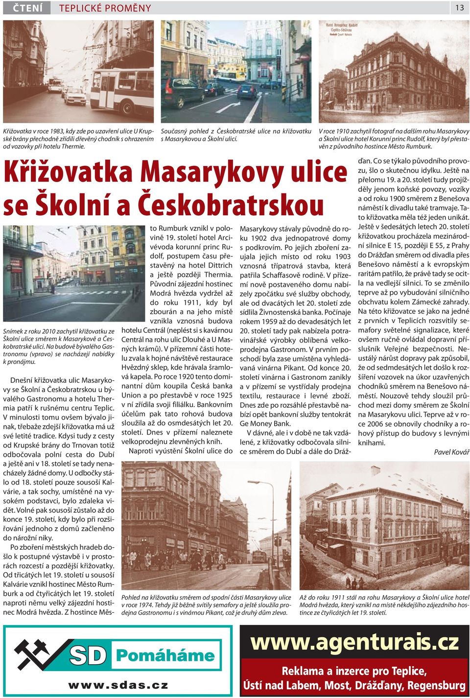 Křižovatka Masarykovy ulice se Školní a Českobratrskou Snímek z roku 2010 zachytil křižovatku ze Školní ulice směrem k Masarykově a Čes - kobratrské ulici.