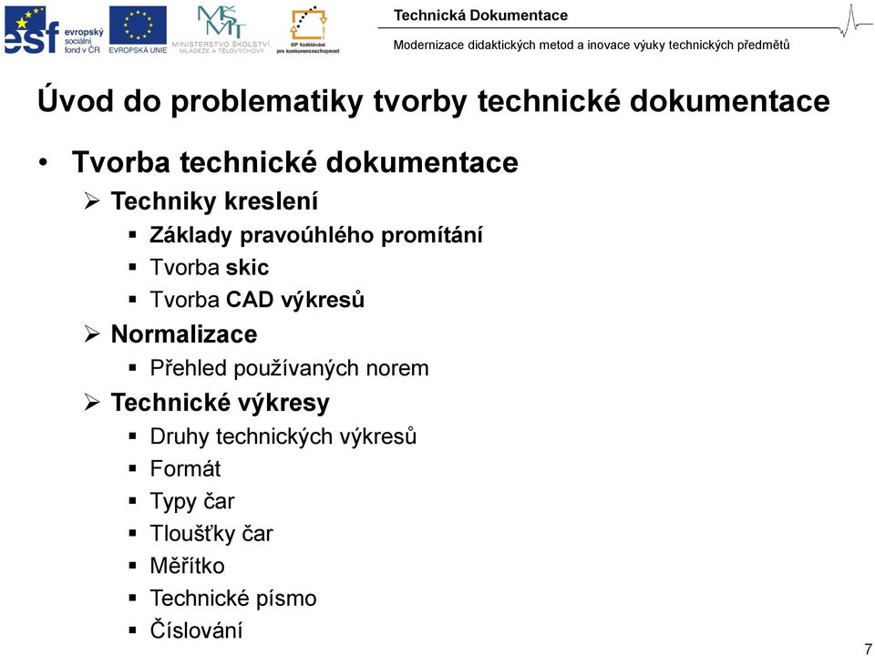 Tvorba CAD výkresů Normalizace Přehled používaných norem Technické výkresy