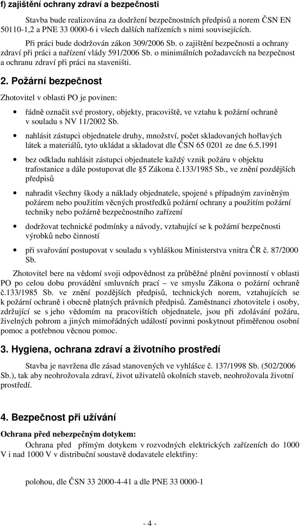 o minimálních požadavcích na bezpečnost a ochranu zdraví při práci na staveništi. 2.