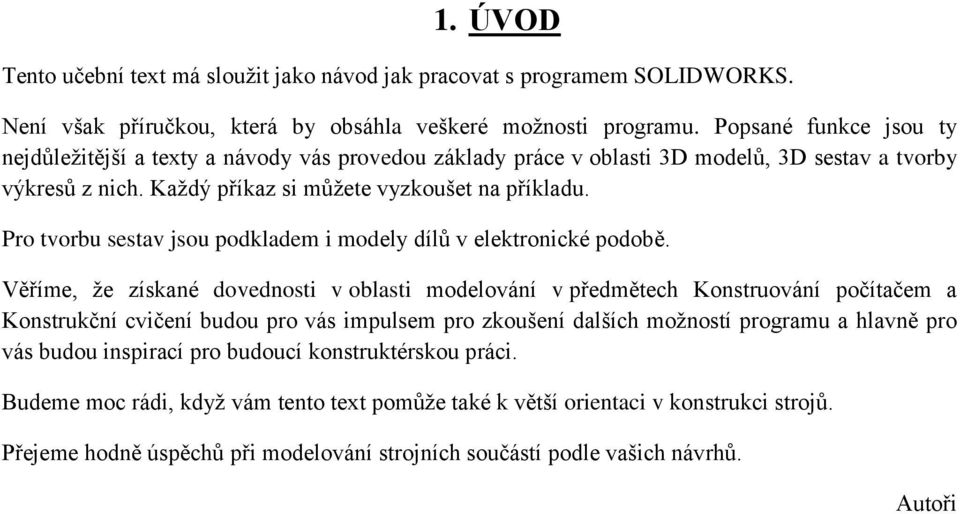 Pro tvorbu sestav jsou podkladem i modely dílů v elektronické podobě.