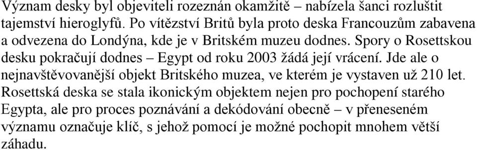 Spory o Rosettskou desku pokračují dodnes Egypt od roku 2003 žádá její vrácení.