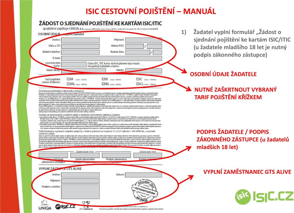 OSOBNÍ ÚDAJE ŽADATELE NUTNÉ ZAŠKRTNOUT VYBRANÝ TARIF POJIŠTĚNÍ KŘÍŽKEM PODPIS