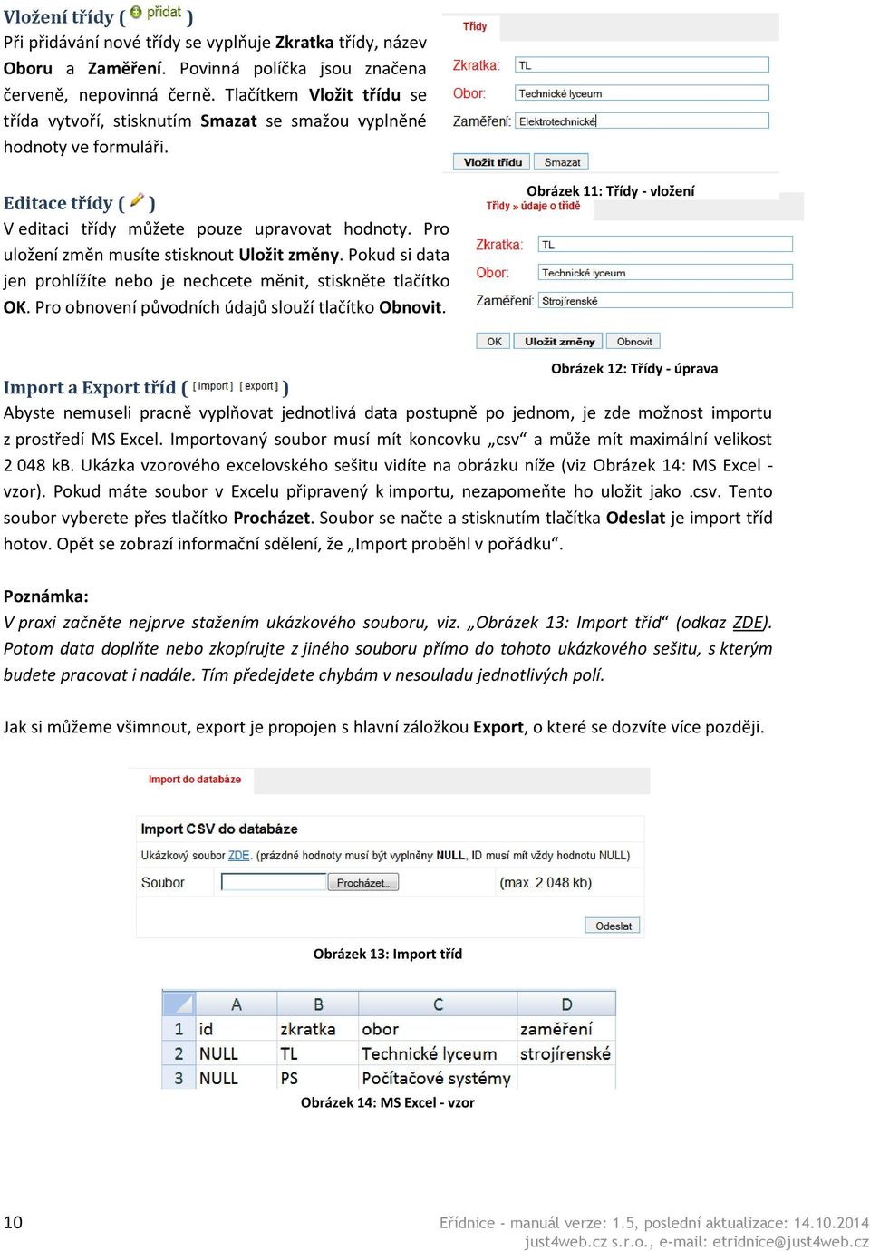 Pro uložení změn musíte stisknout Uložit změny. Pokud si data jen prohlížíte nebo je nechcete měnit, stiskněte tlačítko OK. Pro obnovení původních údajů slouží tlačítko Obnovit.