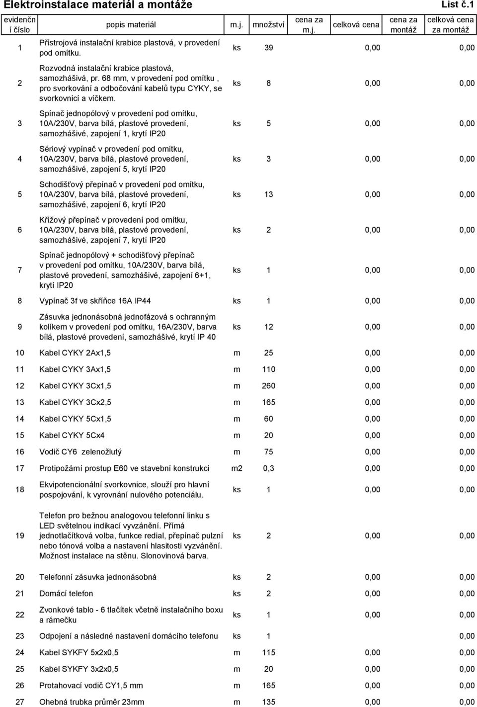 Spínač jednopólový v provedení pod omítku, 10A/230V, barva bílá, plastové provedení, samozhášivé, zapojení 1, krytí IP20 Sériový vypínač v provedení pod omítku, 10A/230V, barva bílá, plastové