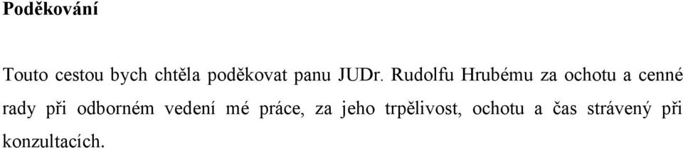 Rudolfu Hrubému za ochotu a cenné rady při