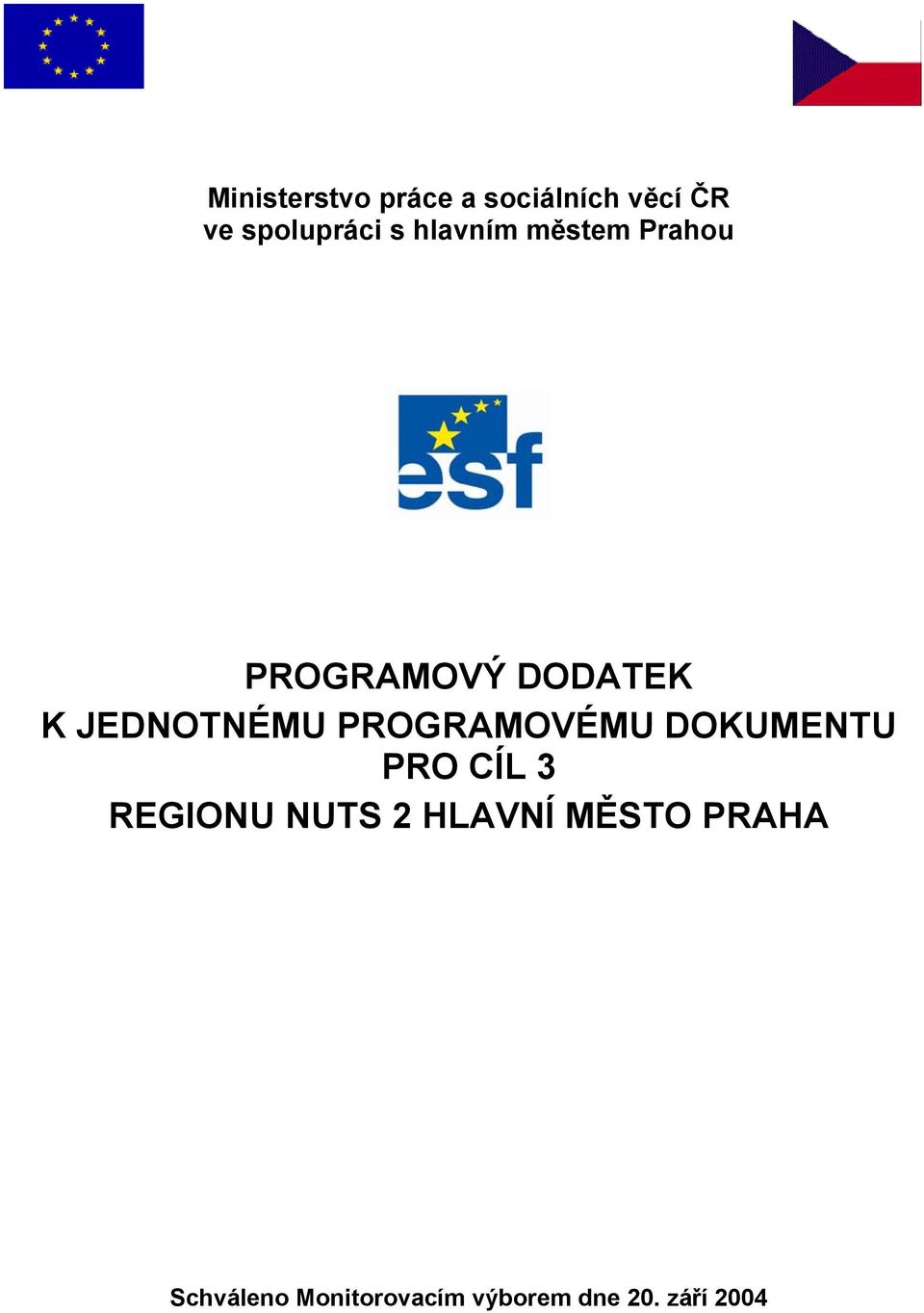 PROGRAMOVÉMU DOKUMENTU PRO CÍL 3 REGIONU NUTS 2 HLAVNÍ