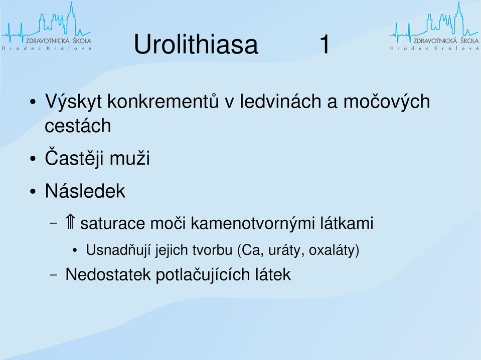 moči kamenotvornými látkami Usnadňují jejich