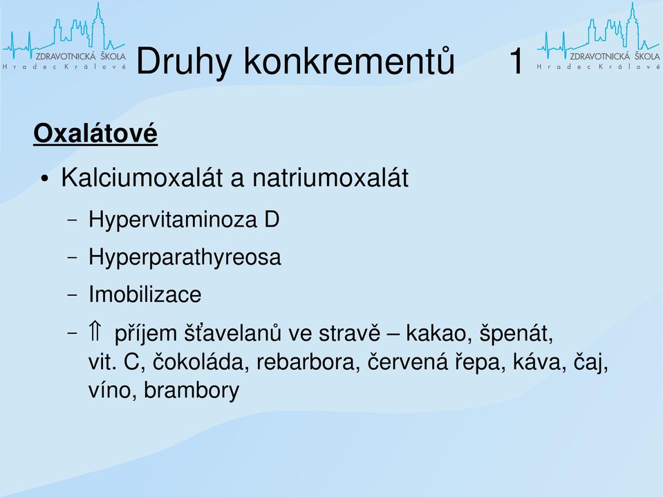 Imobilizace příjem šťavelanů ve stravě kakao, špenát,