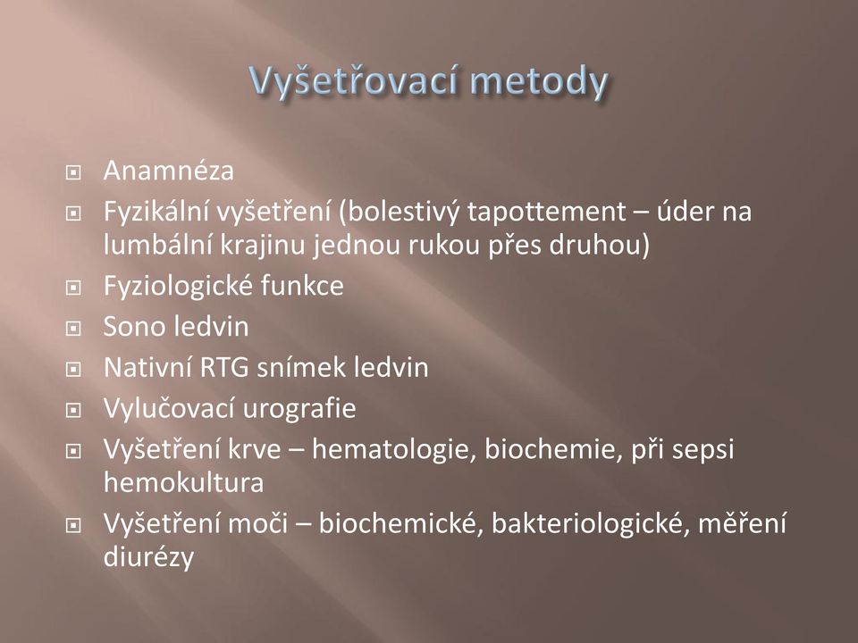 RTG snímek ledvin Vylučovací urografie Vyšetření krve hematologie,