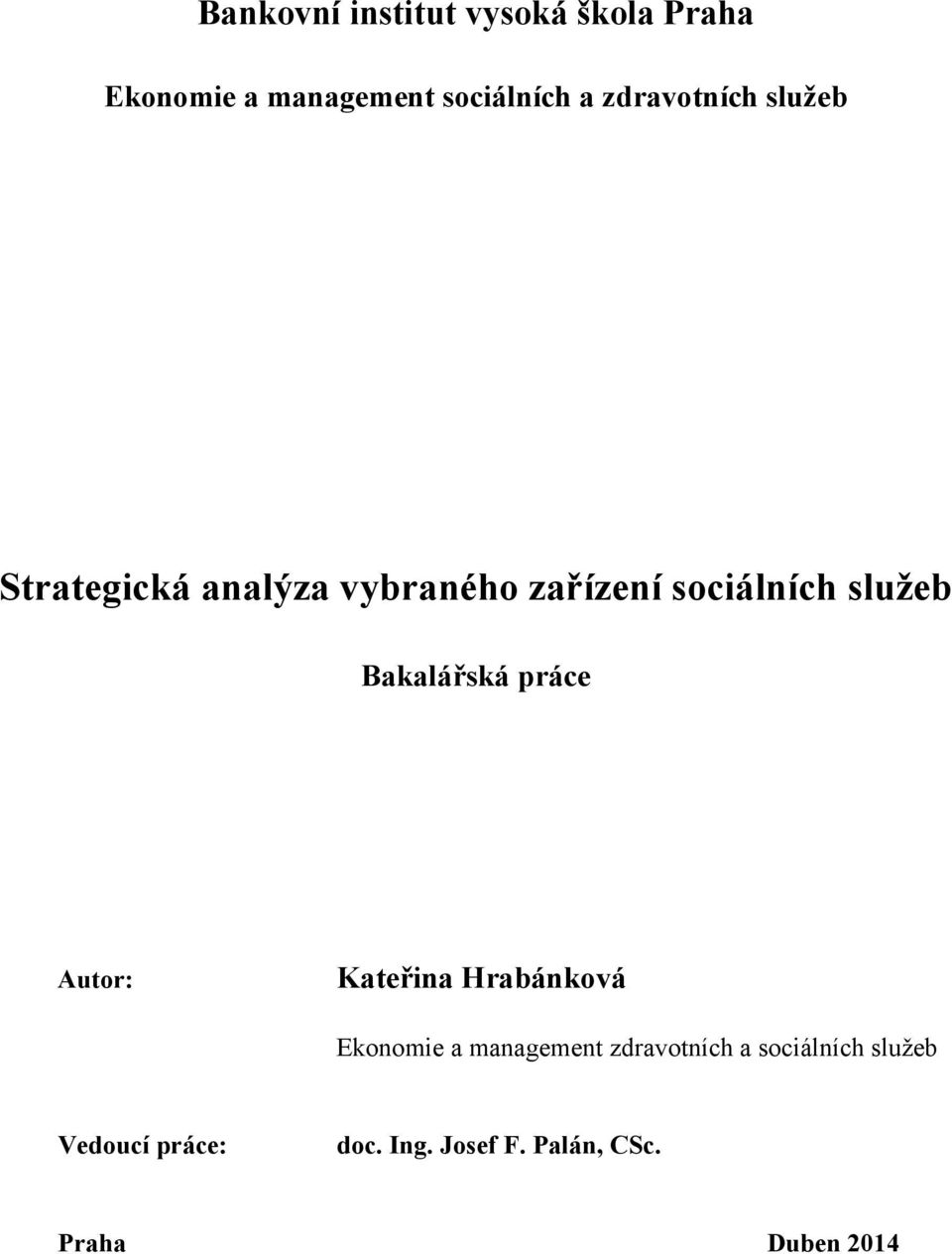 Bakalářská práce Autor: Kateřina Hrabánková Ekonomie a management