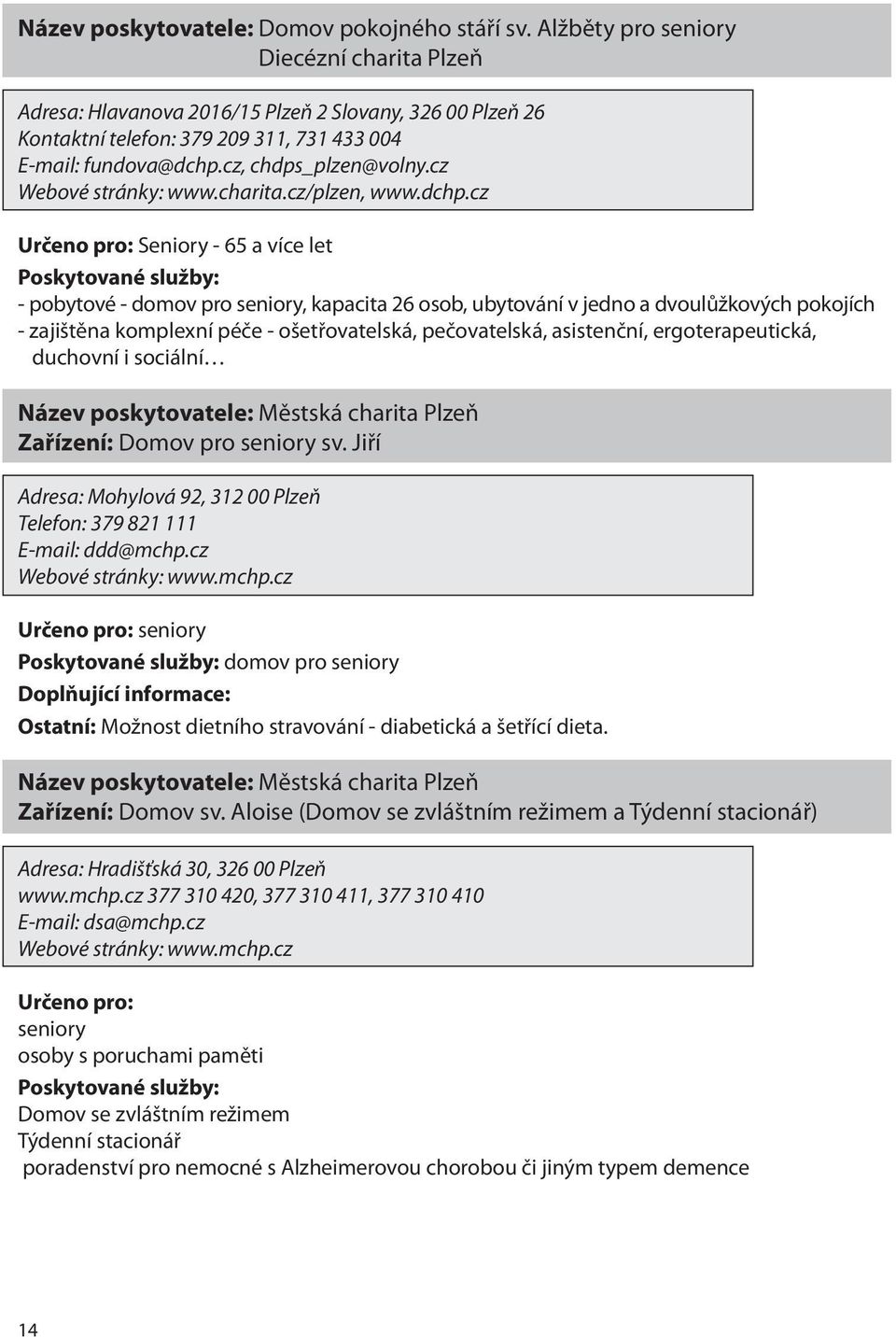 cz Webové stránky: www.charita.cz/plzen, www.dchp.