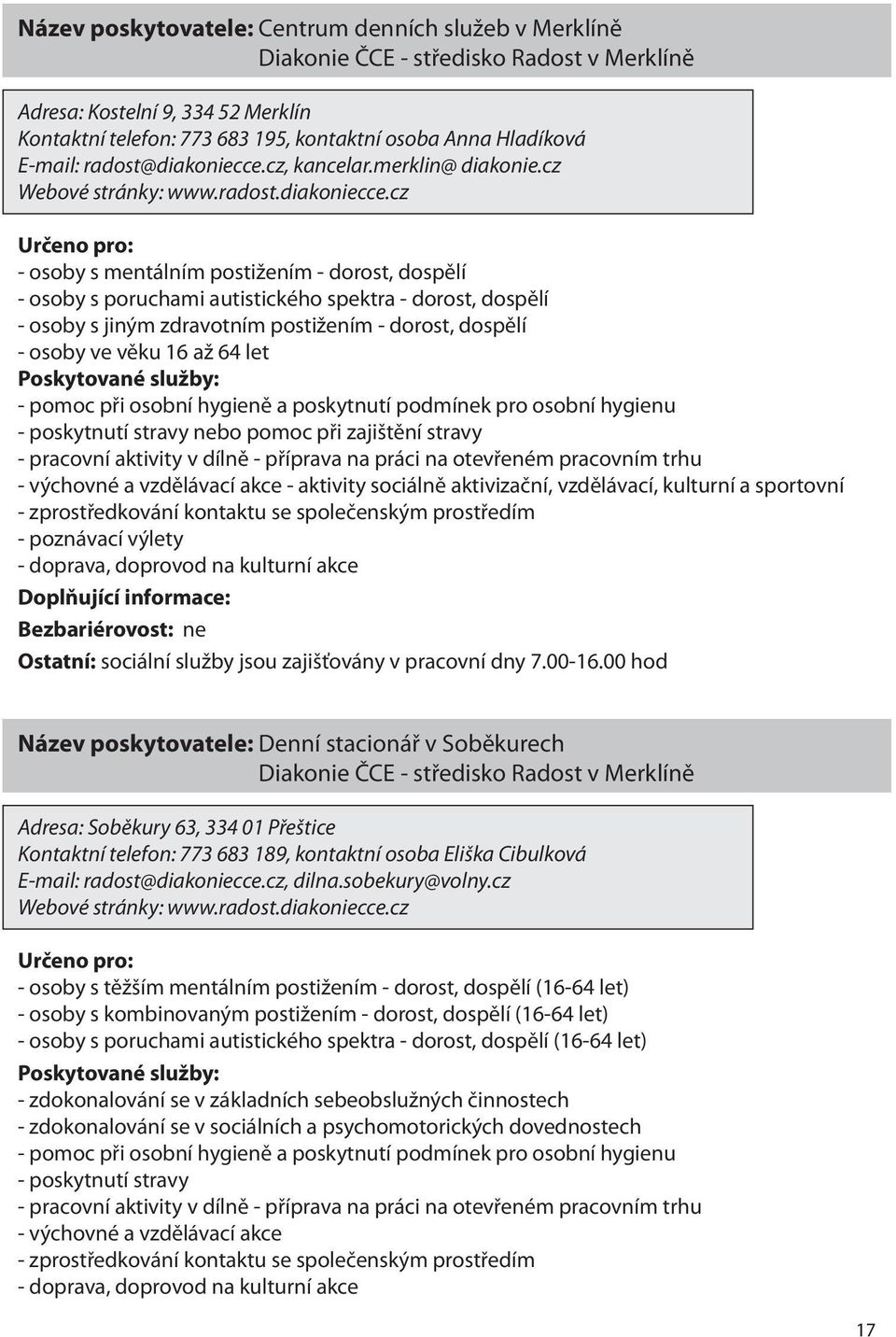 cz, kancelar.merklin@ diakonie.cz Webové stránky: www.radost.diakoniecce.