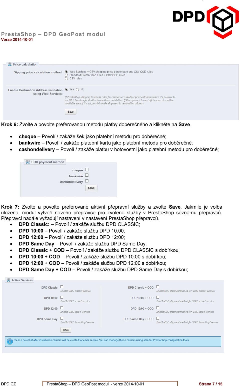 platební metodu pro doběrečné; Krok 7: Zvolte a povolte preferované aktivní přepravní služby a zvolte Save.