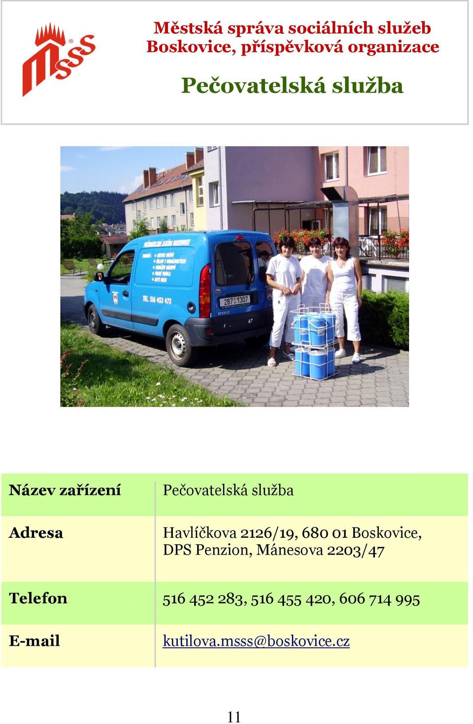 Havlíčkova 2126/19, 680 01 Boskovice, DPS Penzion, Mánesova 2203/47