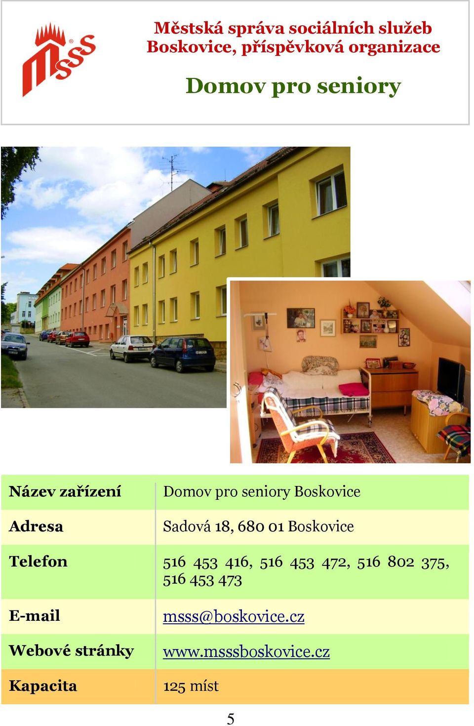 680 01 Boskovice Telefon 516 453 416, 516 453 472, 516 802 375, 516 453 473