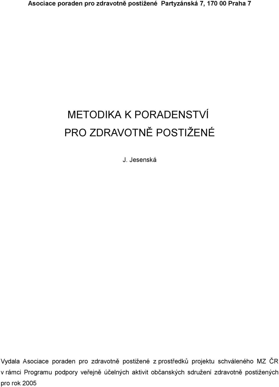 Jesenská Vydala Asociace poraden pro zdravotně postižené z prostředků projektu