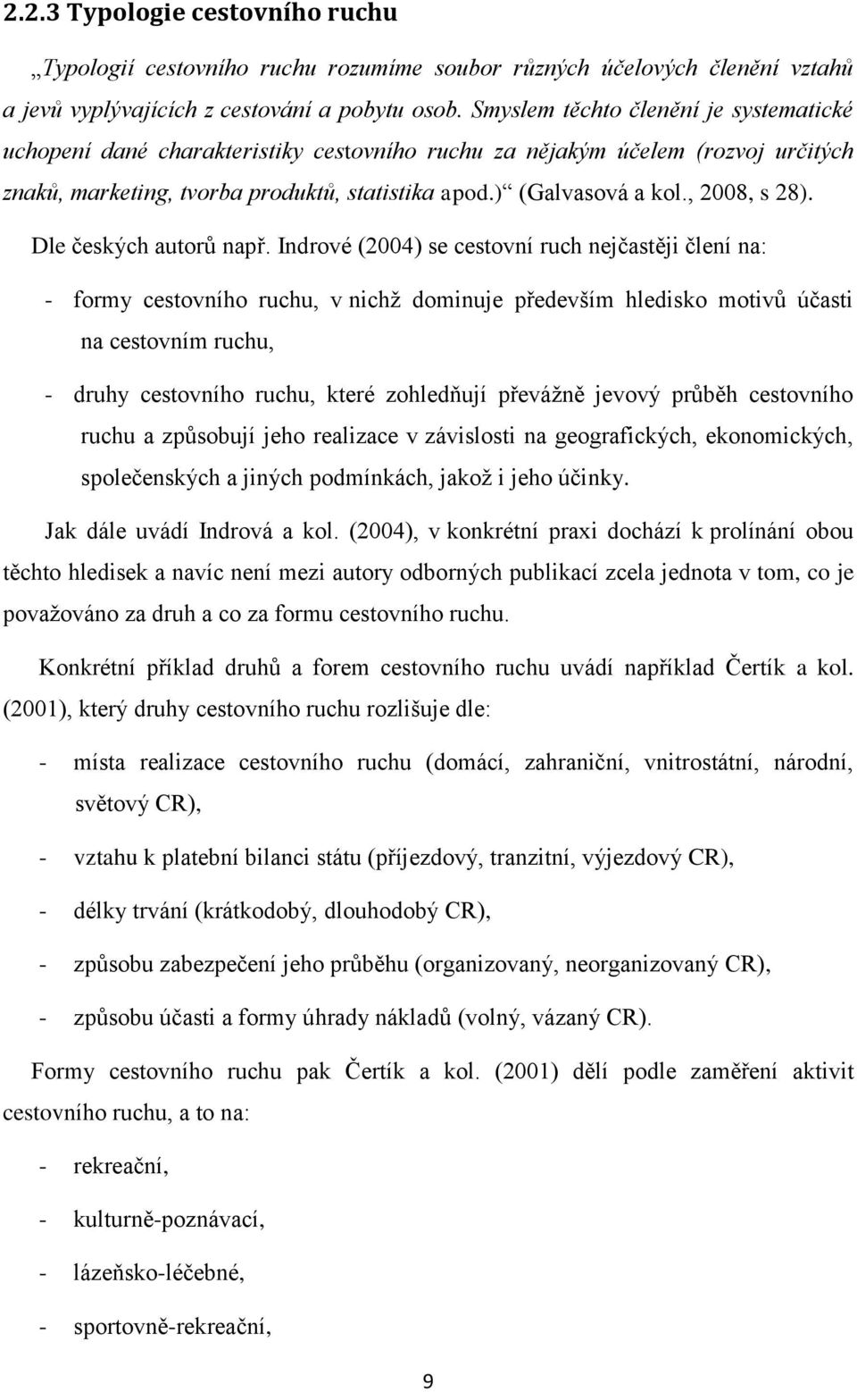 , 2008, s 28). Dle českých autorů např.