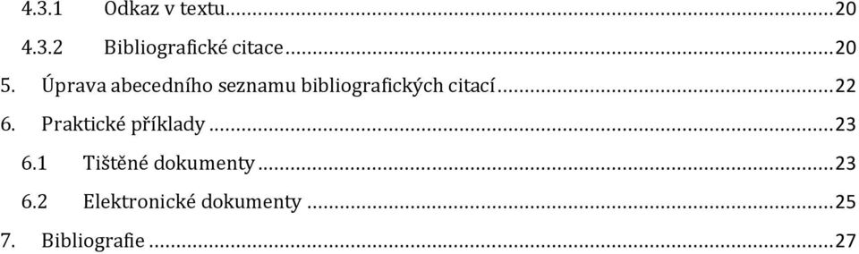 Úprava abecedního seznamu bibliografických citací... 22 6.