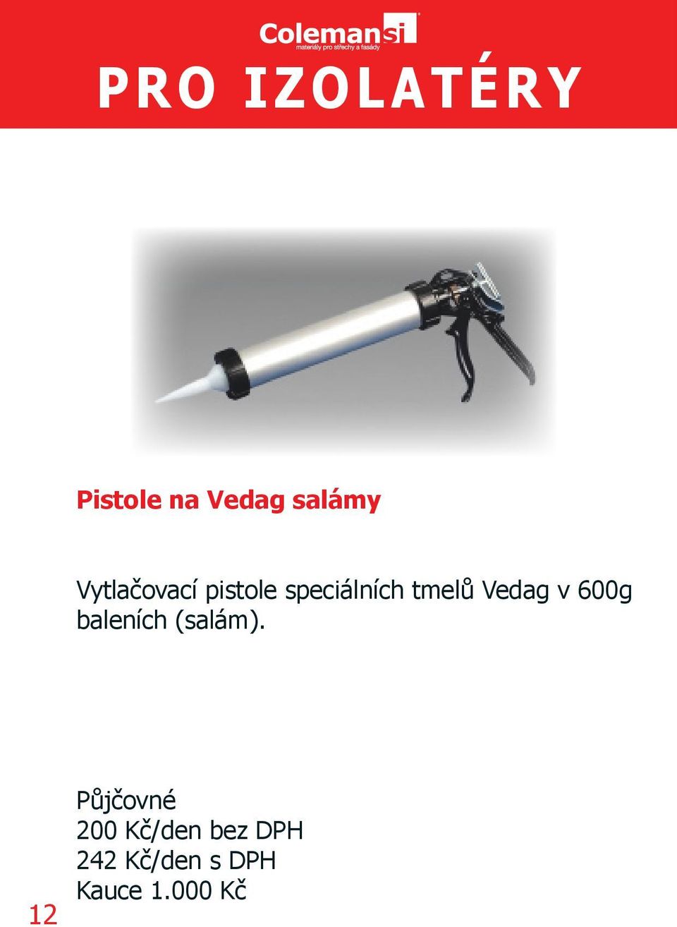 tmelů Vedag v 600g baleních (salám).