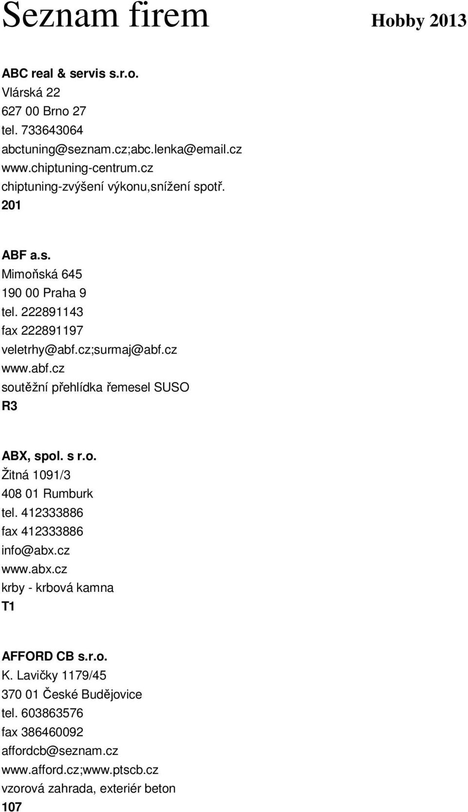 cz;surmaj@abf.cz www.abf.cz soutěžní přehlídka řemesel SUSO R3 ABX, spol. s r.o. Žitná 1091/3 408 01 Rumburk tel. 412333886 fax 412333886 info@abx.