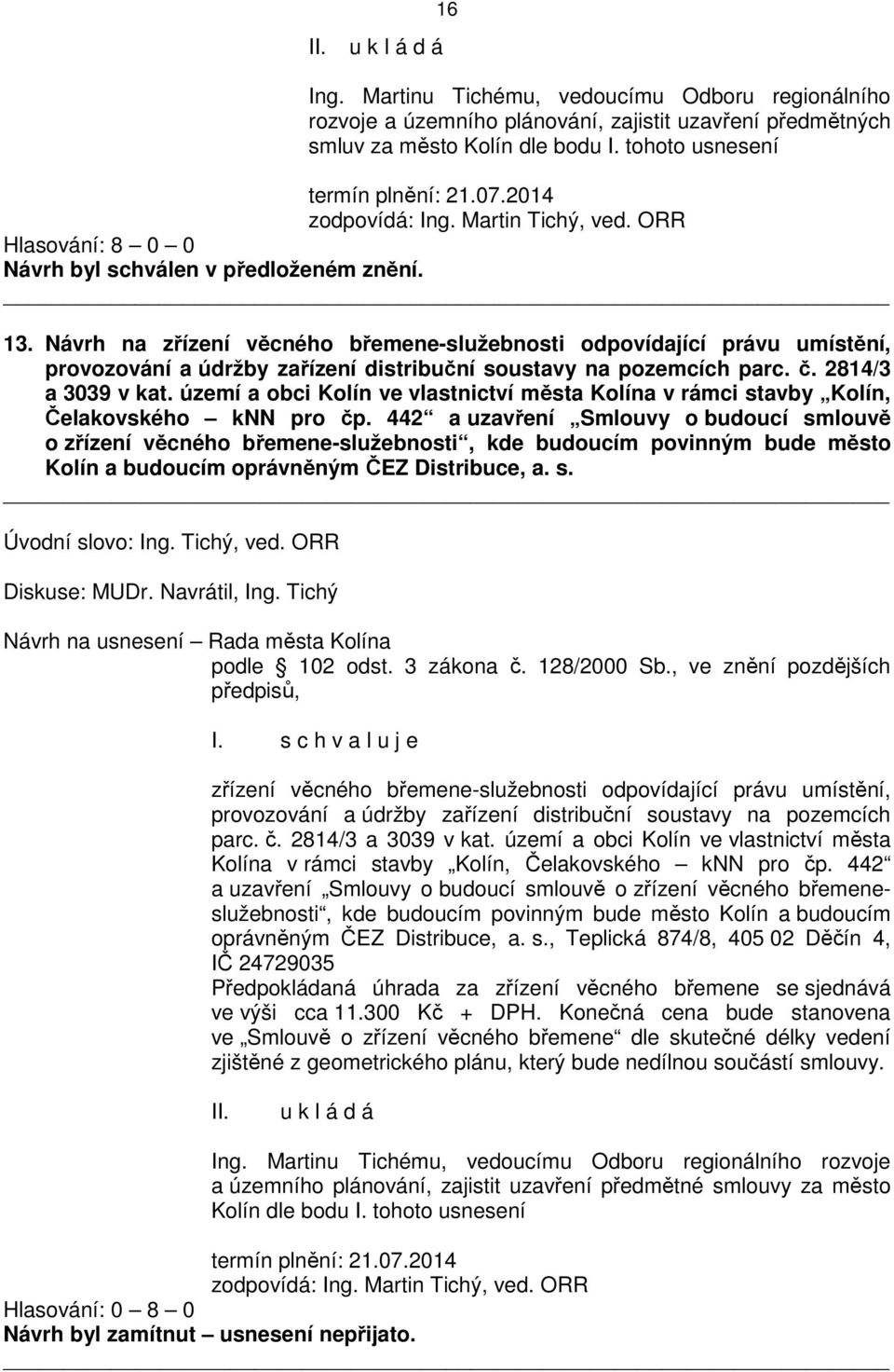 2814/3 a 3039 v kat. území a obci Kolín ve vlastnictví města Kolína v rámci stavby Kolín, Čelakovského knn pro čp.