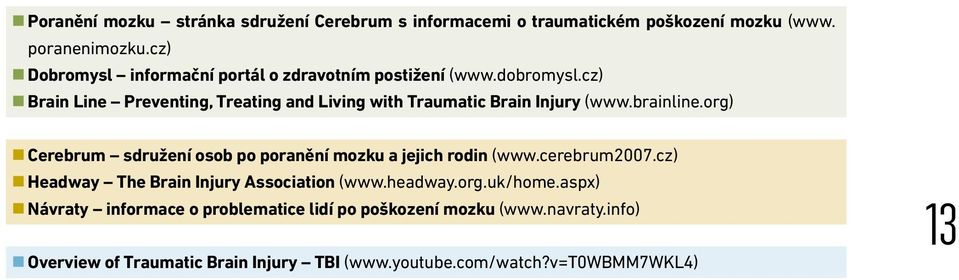 cz) Brain Line Preventing, Treating and Living with Traumatic Brain Injury (www.brainline.