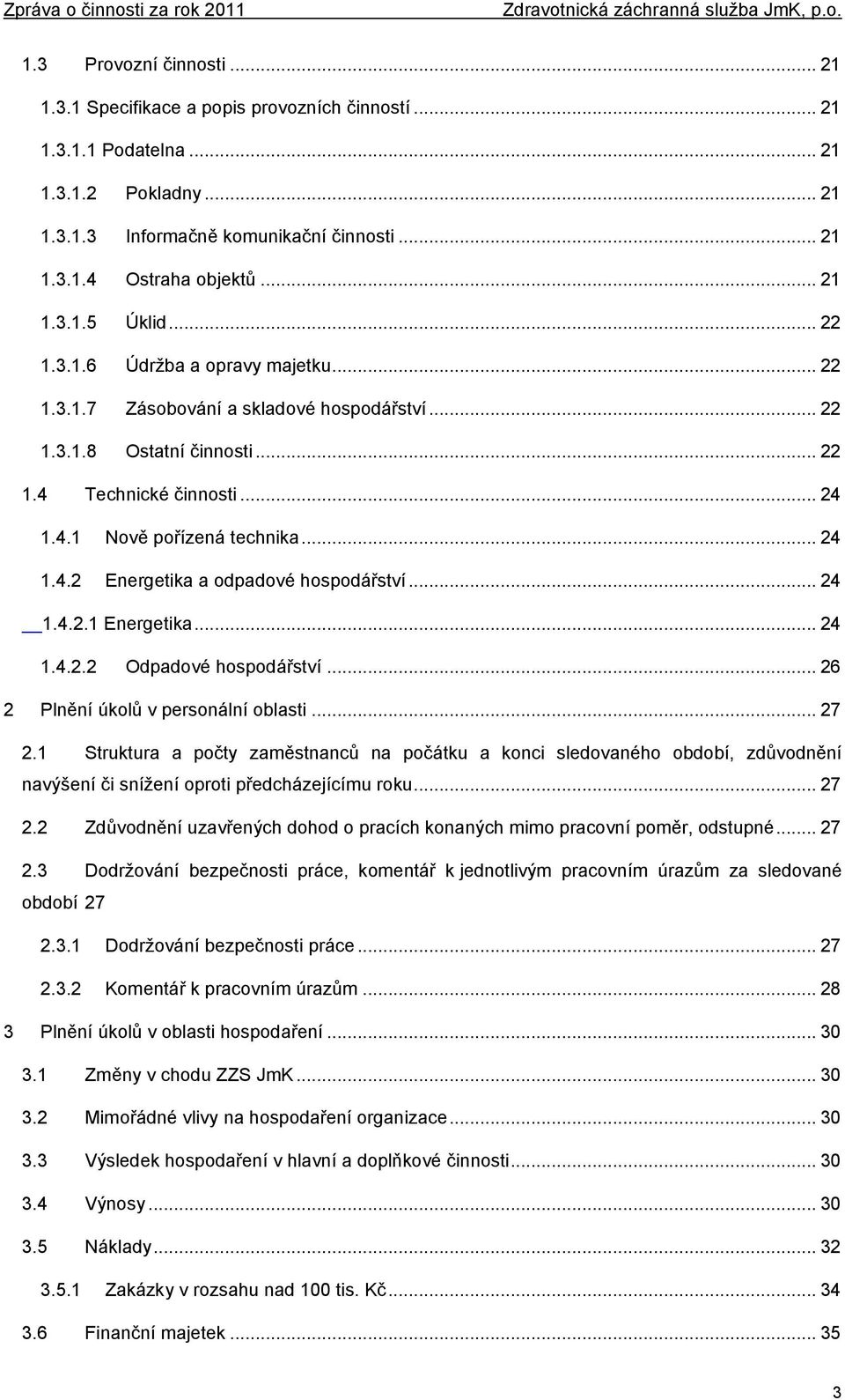 .. 24 1.4.2 Energetika a odpadové hospodářství... 24 1.4.2.1 Energetika... 24 1.4.2.2 Odpadové hospodářství... 26 2 Plnění úkolů v personální oblasti... 27 2.