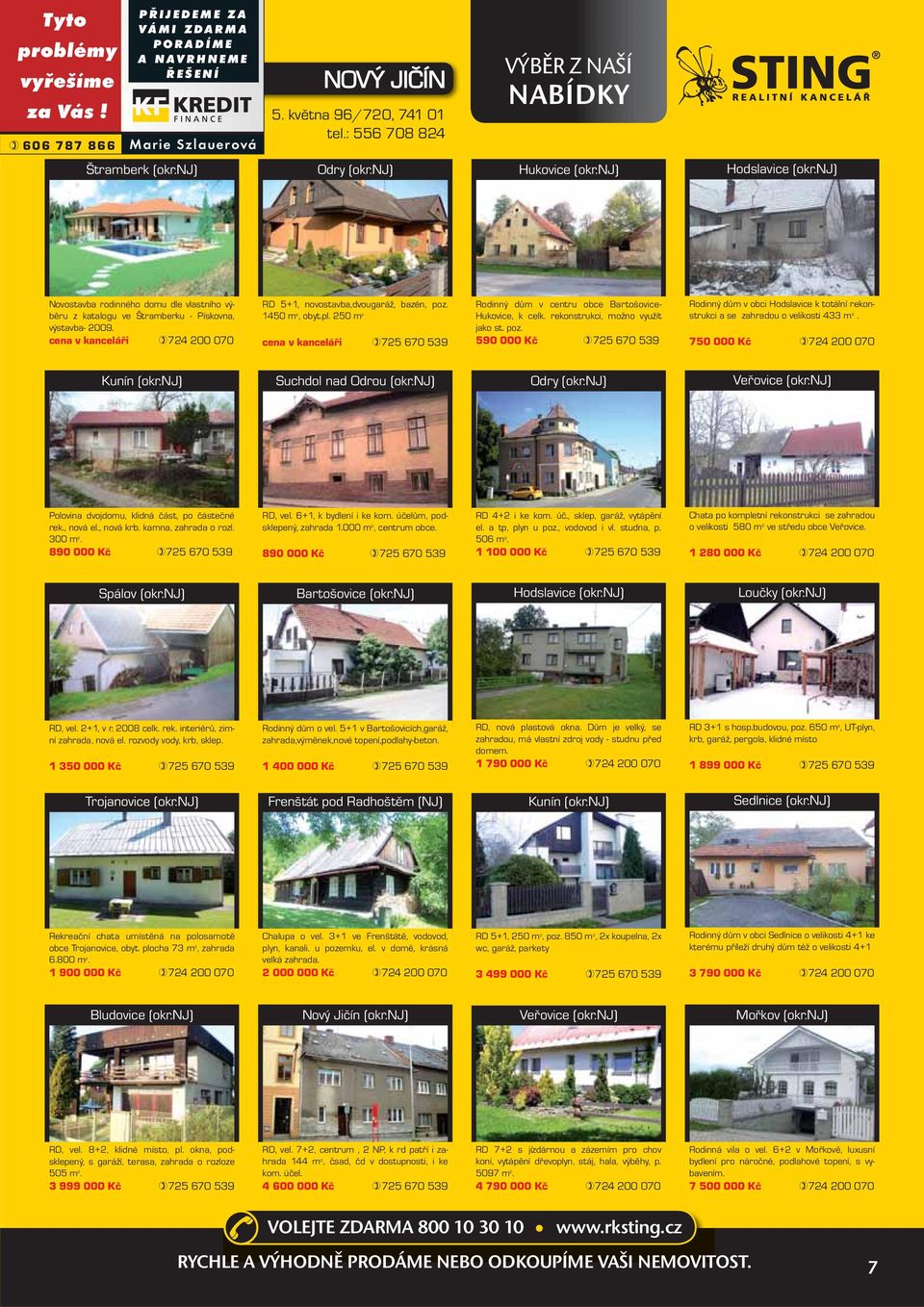 nj) Novostavba rodinného domu dle vlastního výběru z katalogu ve Štramberku - Pískovna, výstavba- 2009. cena v kanceláři 724 200 070 RD 5+1, novostavba,dvougaráž, bazén, poz. 1450 m 2, obyt.pl.