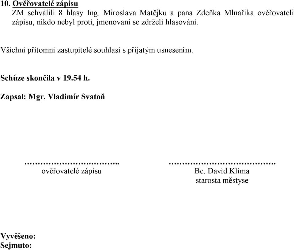 jmenovaní se zdrželi hlasování.