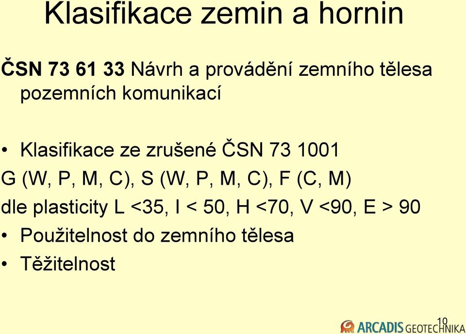 (W, P, M, C), S (W, P, M, C), F (C, M) dle plasticity L <35, I <