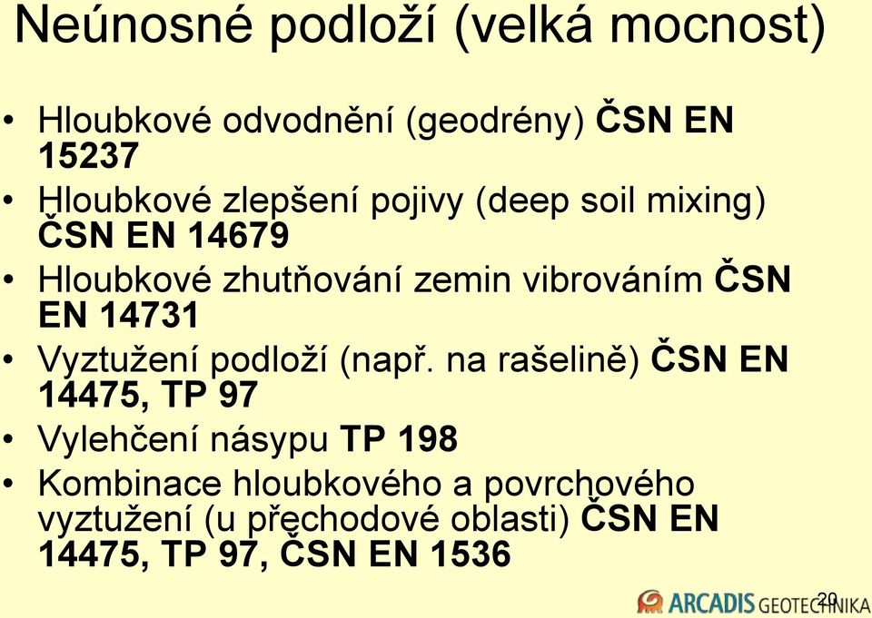 14731 Vyztužení podloží (např.