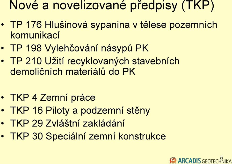 recyklovaných stavebních demoličních materiálů do PK TKP 4 Zemní práce