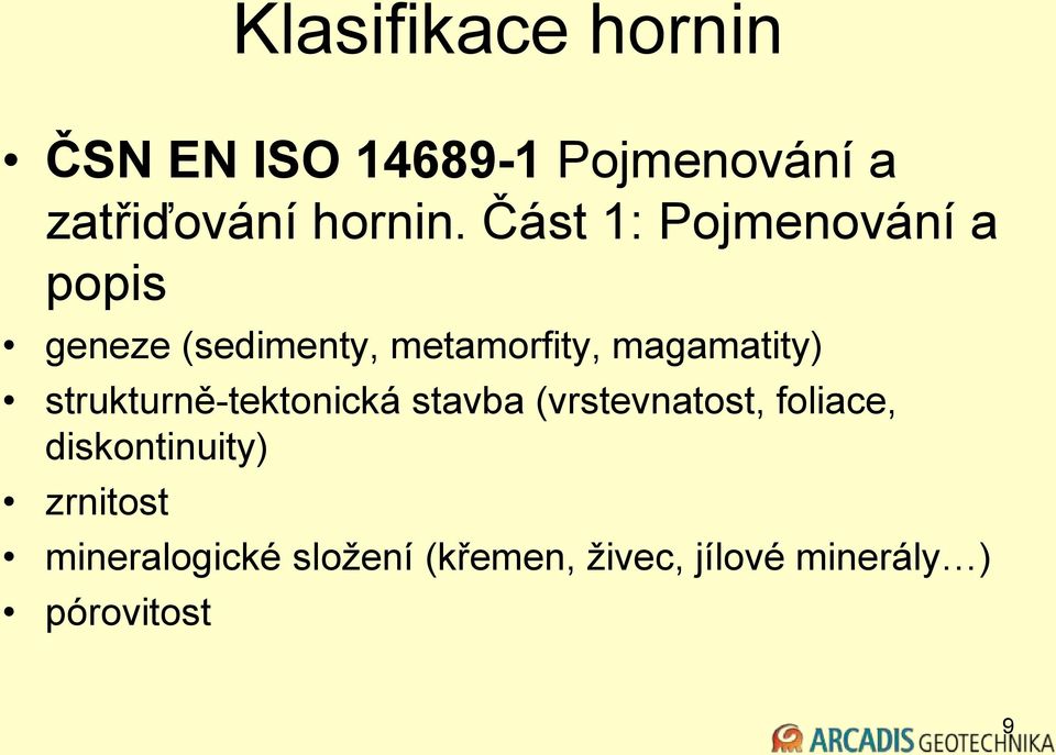 strukturně-tektonická stavba (vrstevnatost, foliace, diskontinuity)