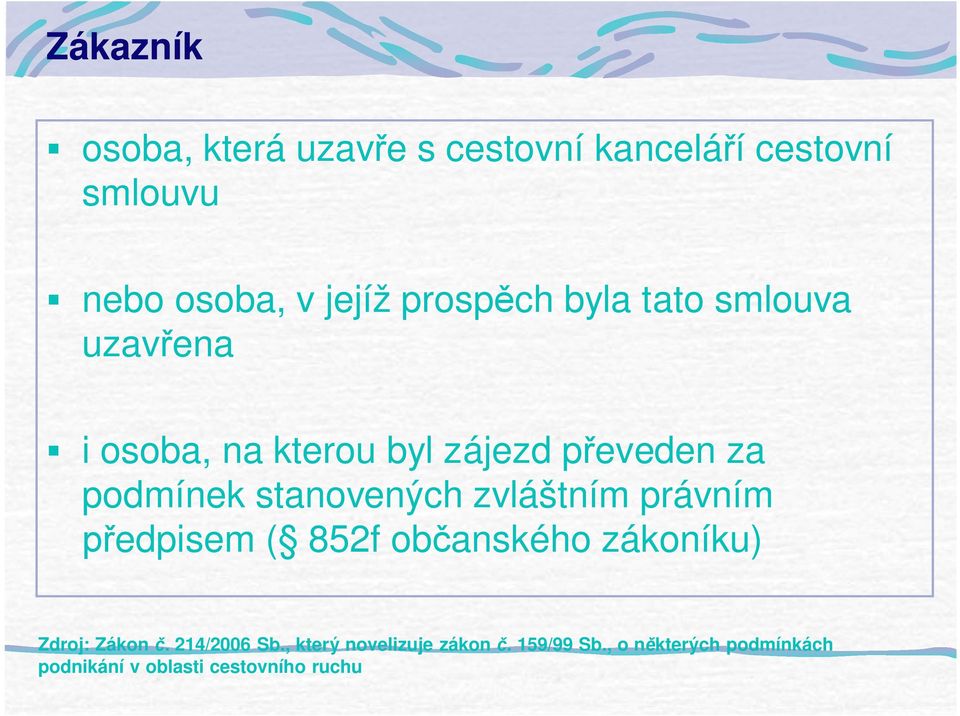 stanovených zvláštním právním edpisem ( 852f ob anského zákoníku) Zdroj: Zákon.