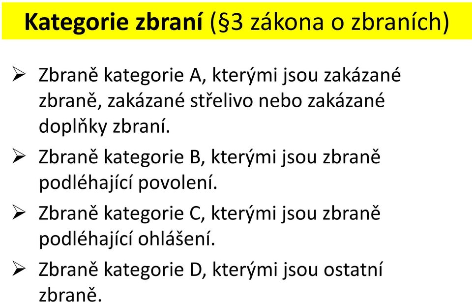 Zbraně kategorie B, kterými jsou zbraně podléhající povolení.