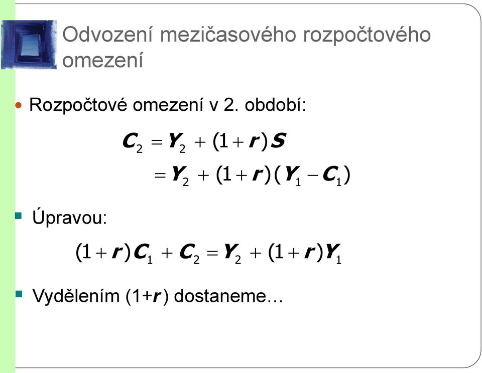 období: Úpravou: C 2 Y2 (1 r ) S Y (1 r )( Y