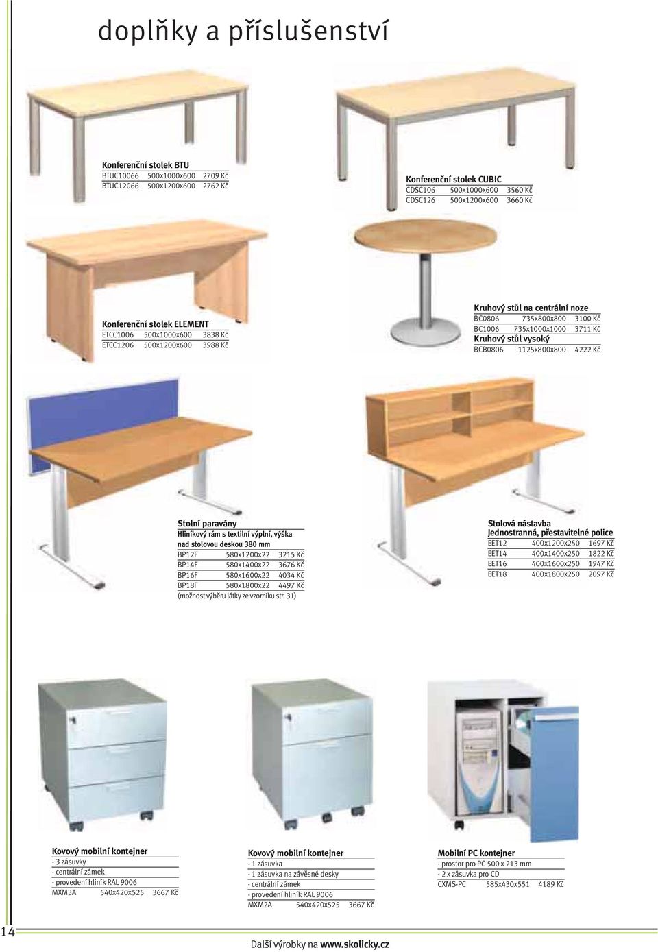 BCB0806 1125x800x800 4222 Kč Stolní paravány Hliníkový rám s textilní výplní, výška nad stolovou deskou 380 mm BP12F 580x1200x22 3215 Kč BP14F 580x1400x22 3676 Kč BP16F 580x1600x22 4034 Kč BP18F