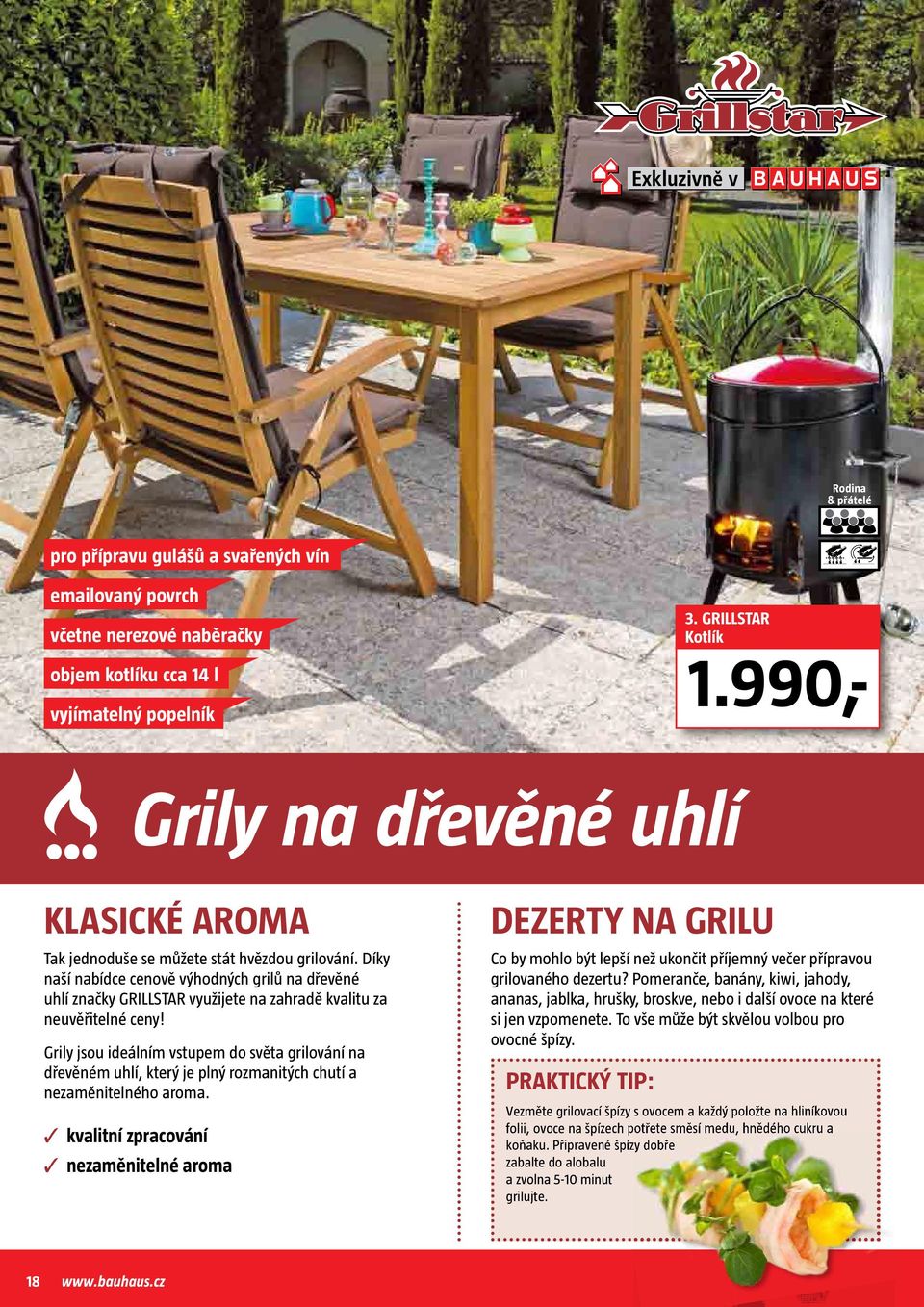 Díky naší nabídce cenově výhodných grilů na dřevěné uhlí značky GRILLSTAR využijete na zahradě kvalitu za neuvěřitelné ceny!