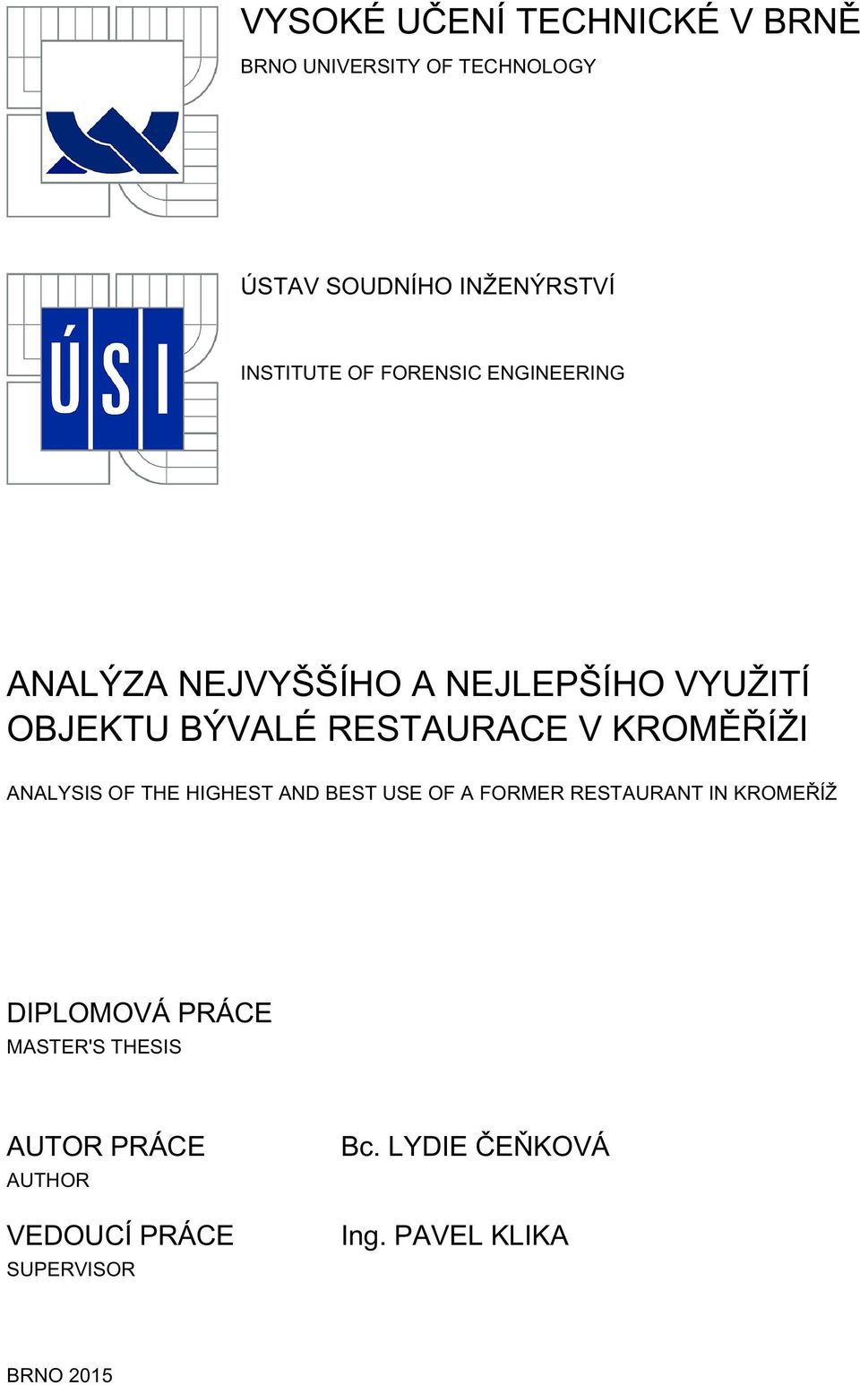 KROMĚŘÍŽI ANALYSIS OF THE HIGHEST AND BEST USE OF A FORMER RESTAURANT IN KROMEŘÍŽ DIPLOMOVÁ PRÁCE