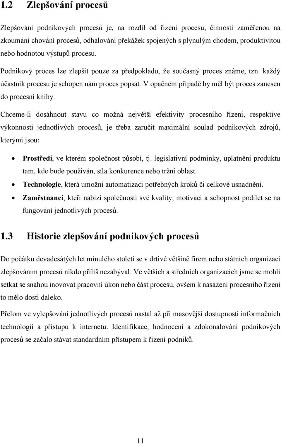 V opačném případě by měl být proces zanesen do procesní knihy.