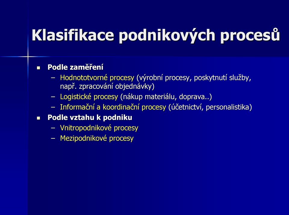 zpracování objednávky) Logistické procesy (nákup materiálu, doprava.