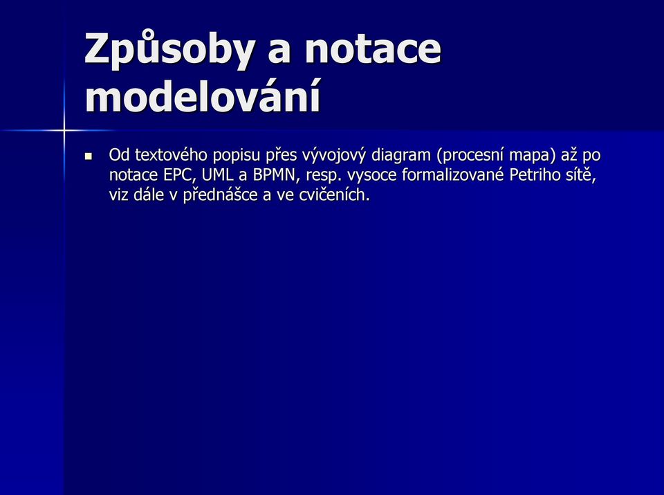 notace EPC, UML a BPMN, resp.