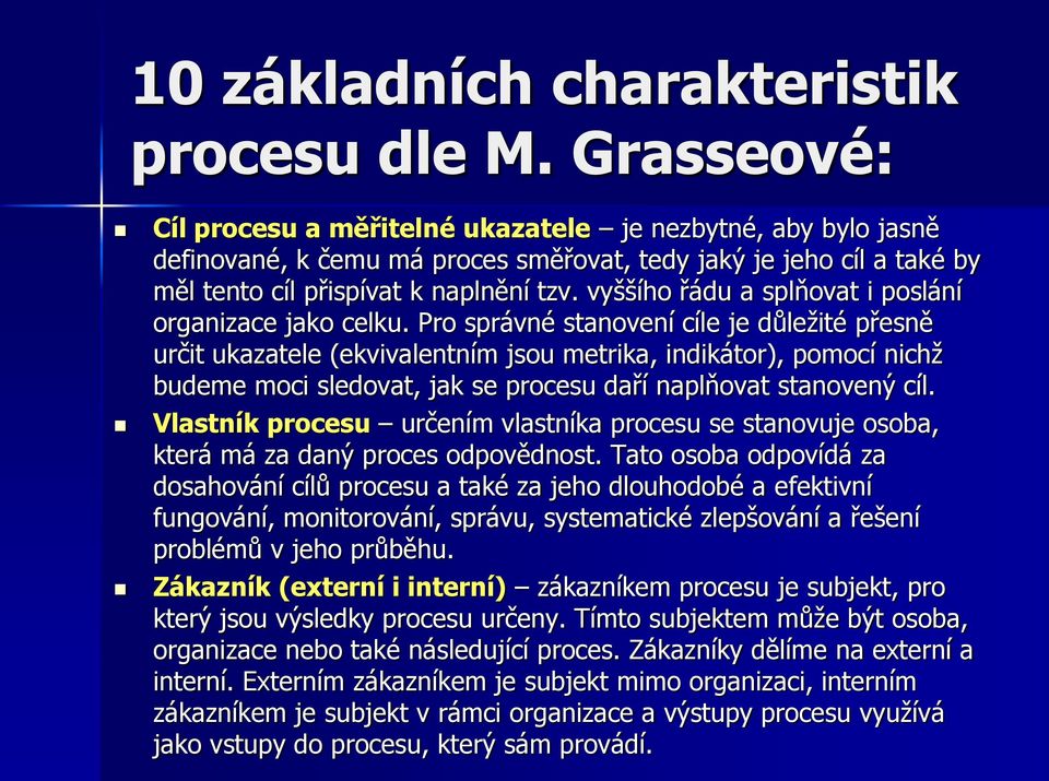 vyššího řádu a splňovat i poslání organizace jako celku.