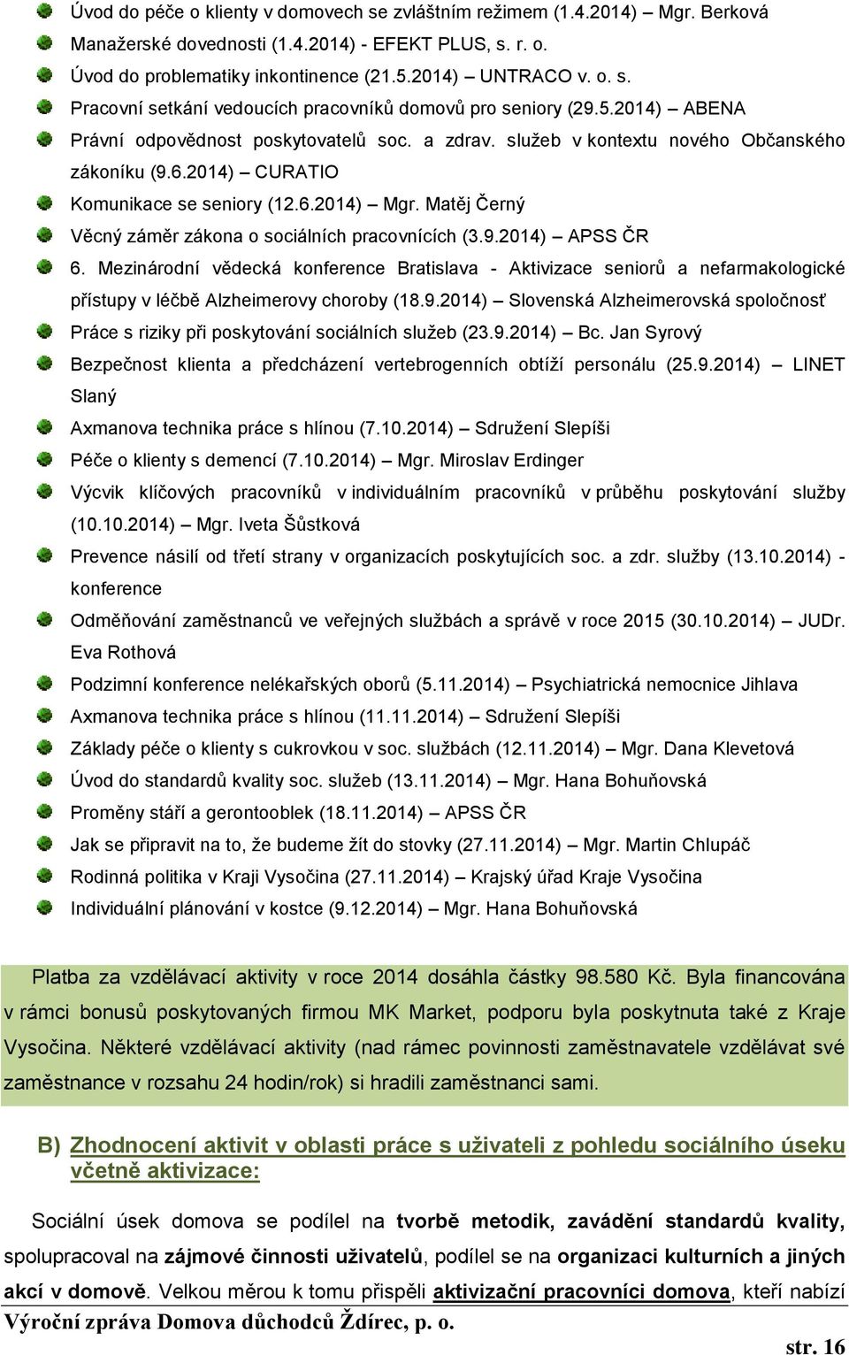 Matěj Černý Věcný záměr zákona o sociálních pracovnících (3.9.2014) APSS ČR 6.